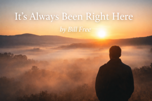 It's Always Been Right Here by Bill Free