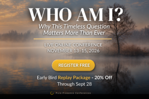 Who Am I? Why This Timeless Question Matters More Than Ever, a free three-day live online conference bringing together 28 global wisdom teachers.
